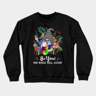 Gnome Autism Awareness Be You The World Will Adjust Crewneck Sweatshirt